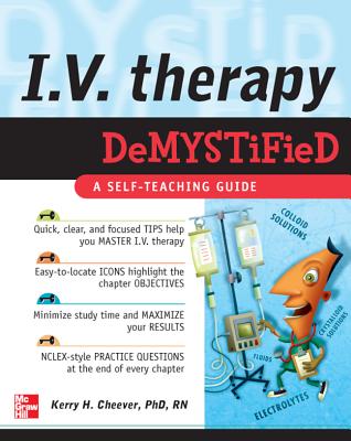 IV Therapy Demystified: A Self-Teaching Guide - Kerry Cheever