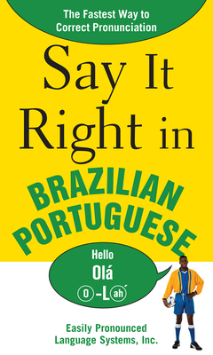 Say It Right in Brazilian Portuguese: The Fastest Way to Correct Pronunciation - Epls