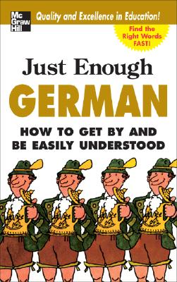 Just Enough German, 2nd Ed.: How to Get by and Be Easily Understood - D. L. Ellis