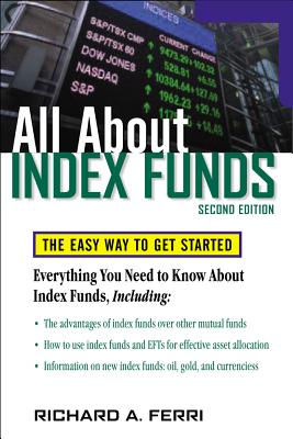 All about Index Funds: The Easy Way to Get Started - Richard Ferri