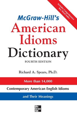 McGraw-Hill's Dictionary of American Idioms Dictionary - Richard Spears