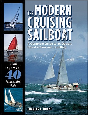 The Modern Cruising Sailboat: A Complete Guide to Its Design, Construction, and Outfitting - Charles Doane