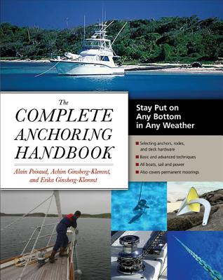 The Complete Anchoring Handbook: Stay Put on Any Bottom in Any Weather - Alain Poiraud