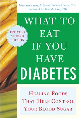 What to Eat If You Have Diabetes (Revised): Healing Foods That Help Control Your Blood Sugar - Maureen Keane