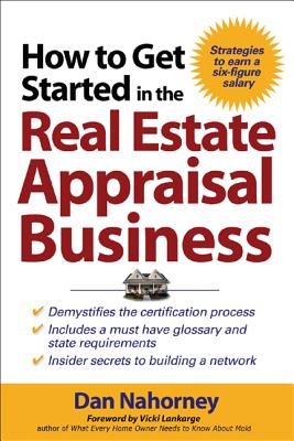 How to Get Started in the Real Estate Appraisal Business - Dan Nahorney