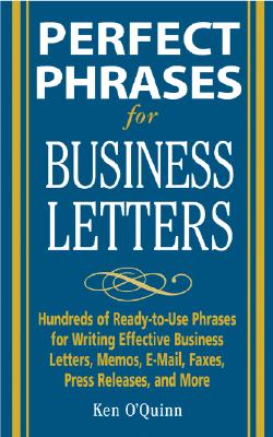 Perfect Phrases for Business Letters - Ken O'quinn