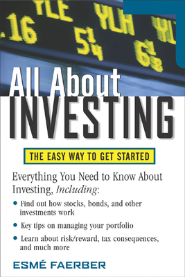 All about Investing: The Easy Way to Get Started - Esme Faerber