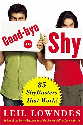 Goodbye to Shy: 85 Shybusters That Work! - Leil Lowndes
