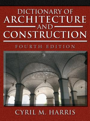 Dictionary of Architecture and Construction - Cyril Harris