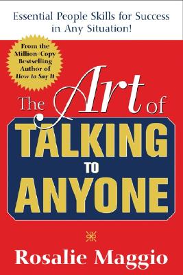 The Art of Talking to Anyone: Essential People Skills for Success in Any Situation: Essential People Skills for Success in Any Situation - Rosalie Maggio