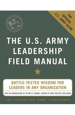Coperta cărții 'The U.S. Army Leadership Field Manual - The Center For Army Leadership'