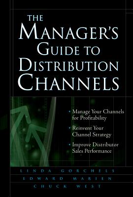 The Manager's Guide to Distribution Channels - Linda Gorchels