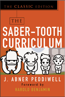 The Saber-Tooth Curriculum, Classic Edition - Abner Peddiwell