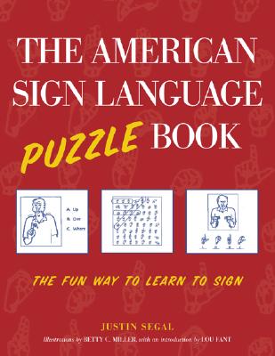 The American Sign Language Puzzle Book: The Fun Way to Learn to Sign - Justin Segal