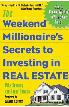 Coperta cărții 'The Weekend Millionaire's Secrets to Investing in Real Estate: How to Become Wealthy in Your Spare Time: How to Become'