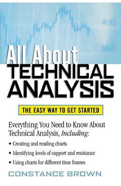 Coperta cărții 'All about Technical Analysis: The Easy Way to Get Started - Constance Brown'