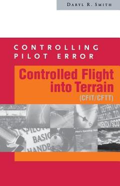 Coperta cărții 'Controlling Pilot Error: Controlled Flight Into Terrain (Cfit/Cftt) - Daryl Smith'