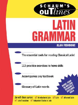 Schaum's Outline of Latin Grammar - Alan Fishbone