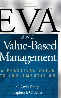 Eva and Value-Based Management: A Practical Guide to Implementation - S. Young