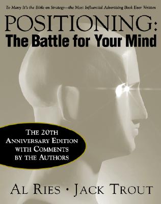 Positioning: The Battle for Your Mind, 20th Anniversary Edition - Al Ries