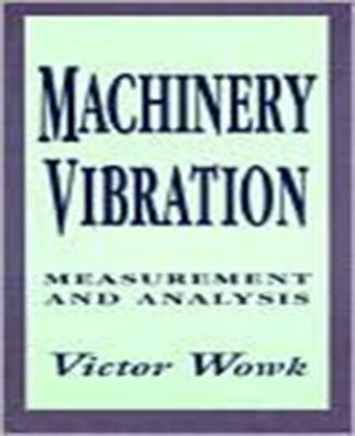 Machinery Vibration: Measurement and Analysis - Victor Wowk