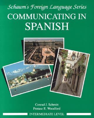 Communicating in Spanish (Intermediate Level) - Conrad Schmitt