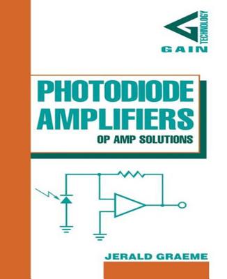 Photodiode Amplifiers: Op Amp Solutions - Jerald Graeme