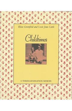 Coperta cărții 'Childtimes: A Three-Generation Memoir - Eloise Greenfield'
