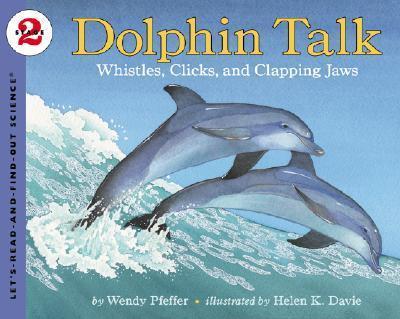 Dolphin Talk: Whistles, Clicks, and Clapping Jaws - Wendy Pfeffer