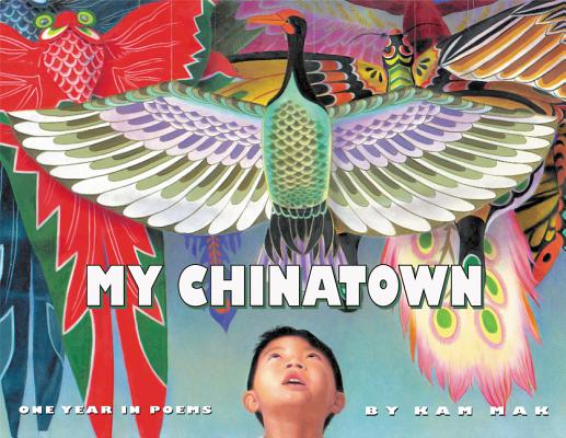 My Chinatown: One Year in Poems - Kam Mak
