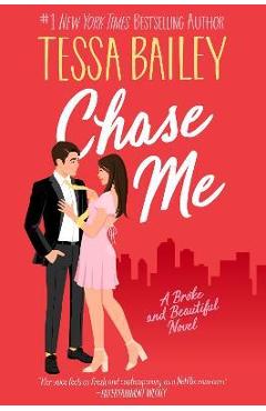 Coperta cărții 'Chase Me: A Broke and Beautiful Novel - Tessa Bailey'