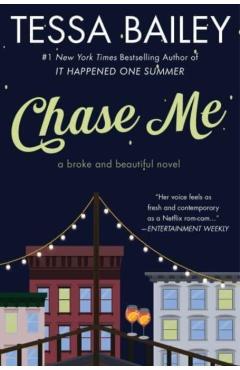 Chase Me: A Broke and Beautiful Novel - Tessa Bailey