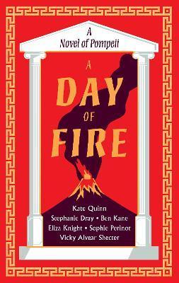 A Day of Fire: A Novel of Pompeii - Kate Quinn