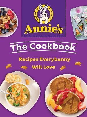 Annie's the Cookbook: Recipes Everybunny Will Love - Annie's