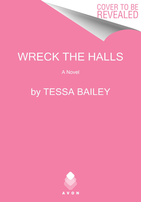 Wreck the Halls - Tessa Bailey