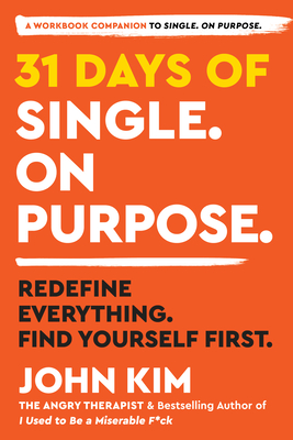 31 Days of Single on Purpose: Redefine Everything. Find Yourself First. - John Kim