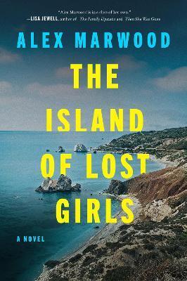 The Island of Lost Girls - Alex Marwood