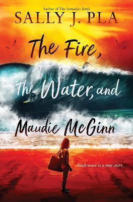 The Fire, the Water, and Maudie McGinn - Sally J. Pla
