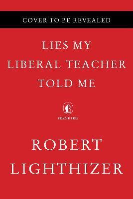 Lies My Liberal Teacher Told Me - Wilfred Reilly