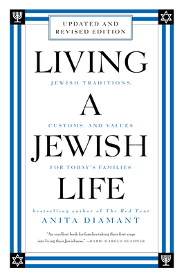 Living a Jewish Life, Revised and Updated: Jewish Traditions, Customs, and Values for Today's Families - Anita Diamant