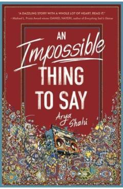 An Impossible Thing to Say - Arya Shahi