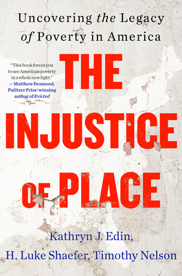 The Injustice of Place: Uncovering the Legacy of Poverty in America - Kathryn J. Edin