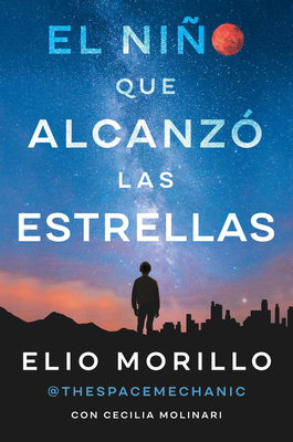 The Boy Who Reached for the Stars \ El Niño Que Alcanzó Las Estrellas (Sp. Ed.): La Memoria - Elio Morillo
