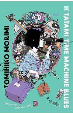 Poza produsului The Tatami Time Machine Blues - Tomihiko Morimi