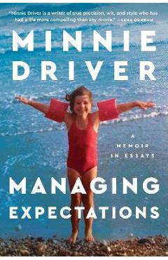 Coperta cărții 'Managing Expectations: A Memoir in Essays - Minnie Driver'