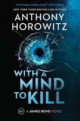 With a Mind to Kill: A James Bond Novel - Anthony Horowitz