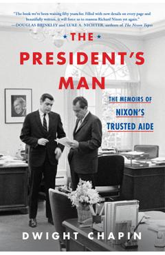Coperta cărții 'The President's Man: The Memoirs of Nixon's Trusted Aide - Dwight Chapin'
