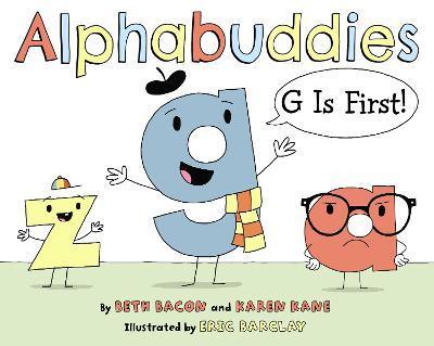 Alphabuddies: G Is First! - Beth Bacon
