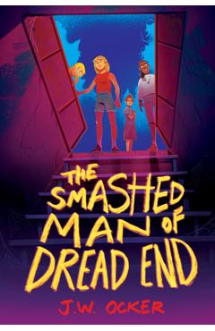 Coperta cărții 'The Smashed Man of Dread End - J. W. Ocker'