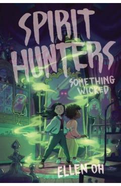 Spirit Hunters #3: Something Wicked - Ellen Oh